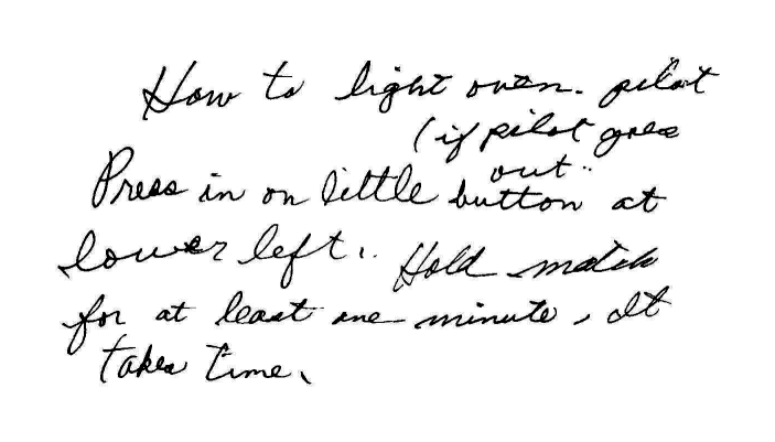 How to light oven’s pilot (if pilot gone out..) Press in on little button at lower left. Hold match for at least one minute, it takes time.